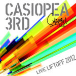 CASIOPEA 3rd LIFTOFF 2012 -LIVE CD-