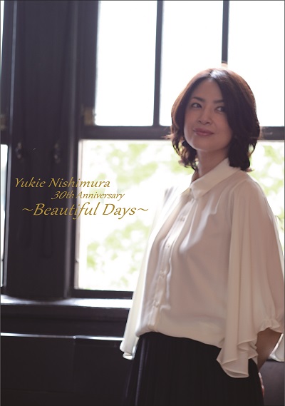 Yukie Nishimura 30th Anniversary 〜Beautiful Days〜《初回盤》